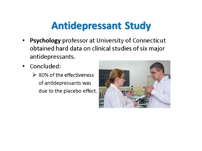 Antidepressant Study Psychology professor at University of Connecticut obtained hard data on clinical studies